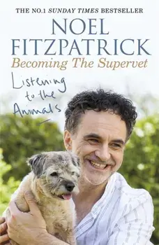Listening to the Animals: Becoming The Supervet, Paperback/Noel Fitzpatrick