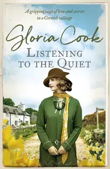 Listening to the Quiet. A gripping saga of love and secrets in a Cornish village, Paperback/Gloria Cook