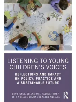 Listening to Young Children’s Voices. Reflections and Impact on Policy, Practice and a Sustainable Future, Paperback/***