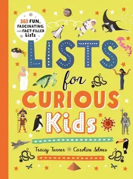 Lists for Curious Kids. 263 Fun, Fascinating and Fact-Filled Lists, Hardback/Tracey Turner