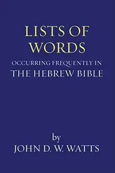 Lists of Words Occurring Frequently in the Hebrew Bible, Paperback/John D. W. Watts