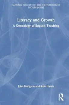 Literacy and Growth. A Genealogy of English Teaching, Paperback/Ann Harris