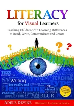 Literacy for Visual Learners. Teaching Children with Learning Differences to Read, Write, Communicate and Create, Paperback/Adele Devine