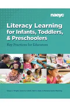 Literacy Learning for Infants, Toddlers, and Preschoolers: Key Practices for Educators - Tanya S. Wright