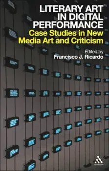 Literary Art in Digital Performance. Case Studies in New Media Art and Criticism, Paperback/***