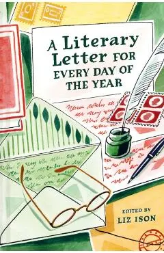 Literary Letter for Every Day of the Year - Liz Ison