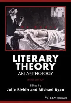 Literary Theory - an Anthology, Third Edition, Paperback/Julie Rivkin