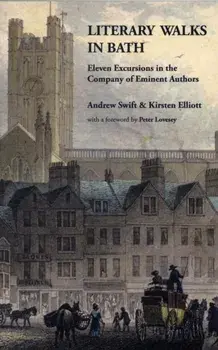 Literary Walks in Bath. Eleven Excursions in the Company of Eminent Authors, Paperback/Kirsten Elliott