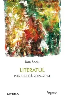 Literatul. Publicistica 2009-2024/Dan Sociu