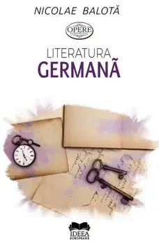 Literatura germana. De la Sturm-und-Drang la zilele noastre/Nicolae Balota