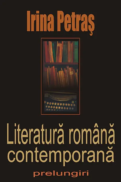 Literatură română contemporană. Prelungiri