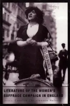 Literature of the Women's Suffrage Campaign in England, Paperback/Carolyn Christensen Nelson