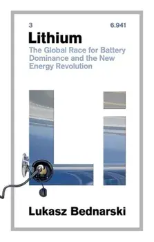 Lithium. The Global Race for Battery Dominance and the New Energy Revolution, New ed, Paperback/Lukasz Bednarski