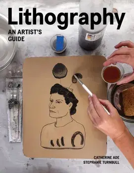Lithography. An Artist Guide, Paperback/Stephanie Turnbull