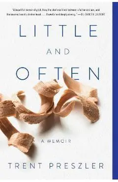 Little and Often: A Memoir - Trent Preszler