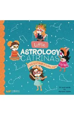 Little Astrology Catrinas: A Bilingual Book about Zodiac Signs - Mariana Galvez