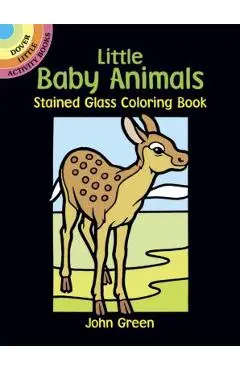 Little Baby Animals Stained Glass Coloring Book - John Green