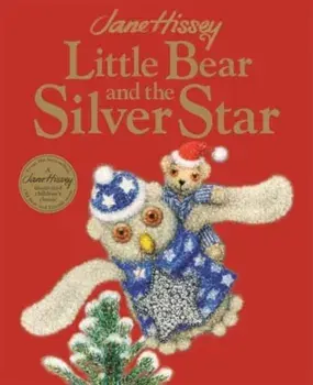 Little Bear and the Silver Star. An Old Bear and Friends Adventure, Paperback/Jane Hissey