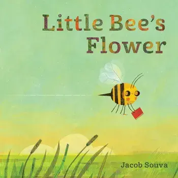 Little Bee's Flower, Hardcover/Jacob Souva