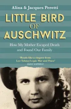 Little Bird of Auschwitz. How My Mother Escaped Death and Found Our Family, Paperback/Jacques Peretti