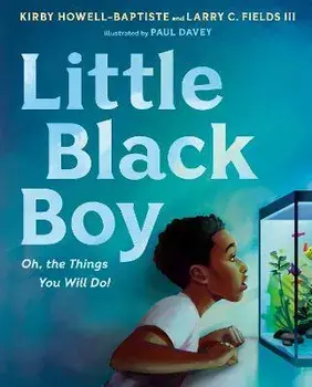 Little Black Boy: Oh, the Things You Will Do!, Hardcover/Kirby Howell-Baptiste