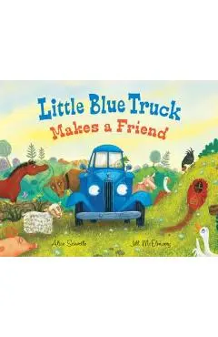 Little Blue Truck Makes a Friend - Alice Schertle