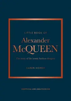 Little Book of Alexander McQueen. The story of the iconic brand, Hardback/Karen Homer