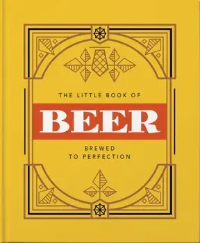 Little Book of Beer. Probably the best beer book in the world, Hardback/Orange Hippo!