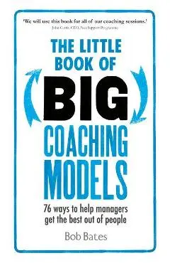 Little Book of Big Coaching Models - Dr Bob Bates