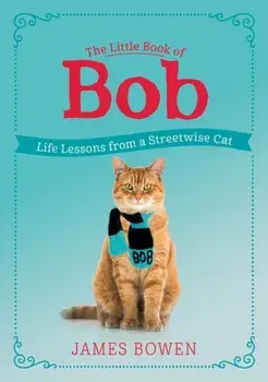 Little Book of Bob. Life Lessons from a Streetwise Cat, Paperback/James Bowen