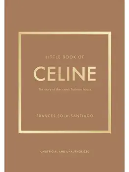 Little Book of Celine. The story of the iconic fashion house, Hardback/Frances Sola-Santiago