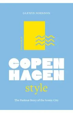 Little Book of Copenhagen Style: The Fashion Story of the Iconic City - Glenys Johnson