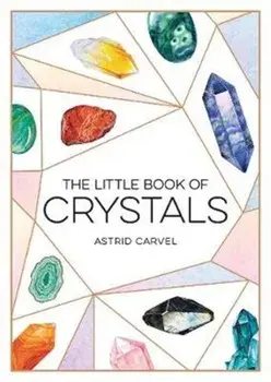 Little Book of Crystals. A Beginner's Guide to Crystal Healing, Paperback/Astrid Carvel