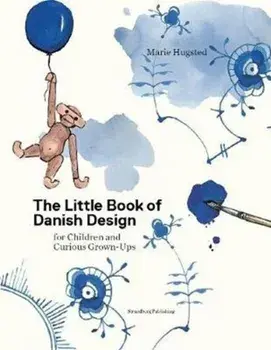 Little Book of Danish Design. for Children and Curious Grown-ups, Hardback/Kitt Stuart Schwenn