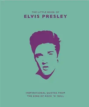 Little Book of Elvis Presley: Inspirational Quotes from the King of Rock 'n' Roll, Hardcover/Malcolm Croft