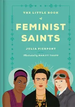Little Book of Feminist Saints, Hardback/Julia Pierpont