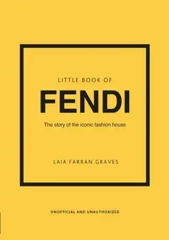 Little Book of Fendi. The story of the iconic fashion brand, Hardback/Laia Farran Graves