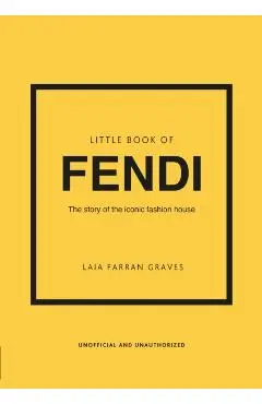 Little Book of Fendi: The Story of the Iconic Fashion Brand - Laia Farran Graves