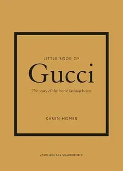 Little Book of Gucci: The Story of the Iconic Fashion House, Hardcover/Karen Homer