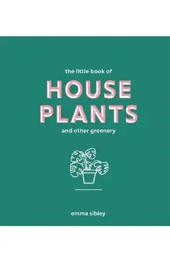 Little Book of House Plants and Other Greenery