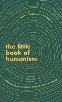 Little Book of Humanism. Universal lessons on finding purpose, meaning and joy, Hardback/Andrew Copson