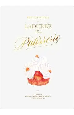 Little Book of Laduree: Patisserie - Julien Alvarez
