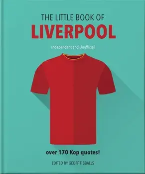 Little Book of Liverpool. More than 170 Kop quotes, Hardback/Geoff Tibballs