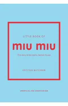Little Book of Miu Miu - Kristen Bateman