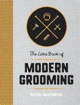 Little Book of Modern Grooming, Hardcover/Rufus Cavendish