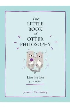 Little Book of Otter Philosophy - Jennifer McCartney