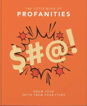 Little Book of Profanities. Know your Sh*ts from your F*cks, Hardback/Orange Hippo!