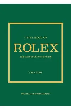 Little Book of Rolex: The Story Behind the Iconic Brand - John Sims