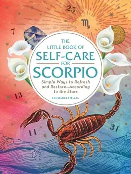 Little Book of Self-Care for Scorpio. Simple Ways to Refresh and Restore-According to the Stars, Hardback/Constance Stellas
