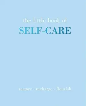Little Book of Self-Care. Restore | Recharge | Flourish, Hardback/Joanna Gray